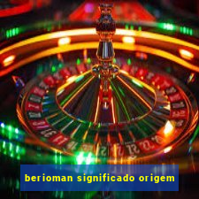 berioman significado origem